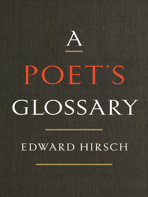 Title details for A Poet's Glossary by Edward Hirsch - Available